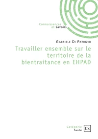 Travailler ensemble sur le territoire de la bientraitance en EHPAD