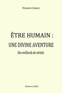 ÊTRE HUMAIN, UNE DIVINE AVENTURE