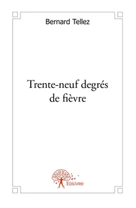 Trente-neuf degrés de fièvre