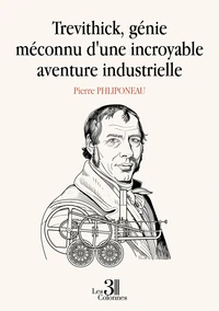 Trevithick, génie méconnu d'une incroyable aventure industrielle