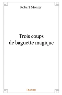 Trois coups de baguette magique