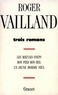 Roger Vailland - Trois romans. Les mauvais coups. Bon pied bon oeil. Un jeune homme seul.