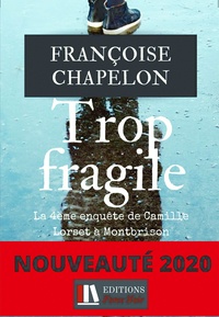 Françoise Chapelon - Trop fragile - La 4e enquête de Camille Lorset à Montbrison.
