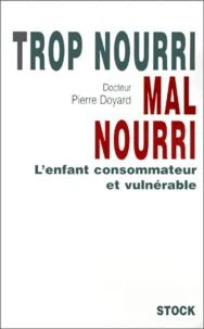 Trop nourri, mal nourri. L'enfant consommateur et vulnérable