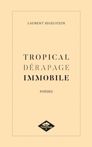 Laurent Segelstein - Tropical dérapage immobile.