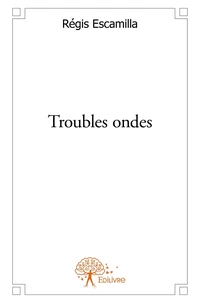 Troubles ondes