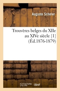 Anonyme - Trouvères belges du XIIe au XIVe siècle [1  (Éd.1876-1879).