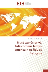 Louis Sanchez de Lozada - Trust exprès privé, fideicommis latino-américain et fiducie française.