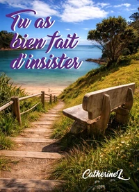 Tu as bien fait d'insister