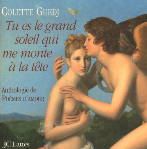Colette Guedj - Tu es le grand soleil qui me monte à la tête.