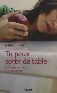 Jessica Nelson-L - Tu peux sortir de table - Un autre regard sur l'anorexie.