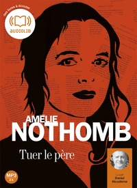 Amélie Nothomb - Tuer le père. 1 CD audio MP3