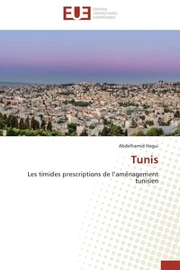 Abdelhamid Hagui - Tunis - Les timides prescriptions de l'aménagement tunisien.