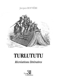 Jacques Rouvière - Turlututu - Récréations littéraires.