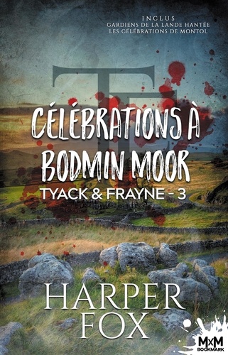 Harper Fox - Tyack & Frayne - Tome 3, Célébrations à Bodmin Moor.