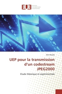 Slim Moalla - UEP pour la transmission d'un codestream JPEG2000 - Etude théorique et expérimentale.