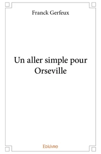Un aller simple pour Orseville