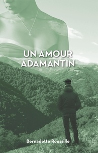 Bernadette Rousille - Un amour adamantin.