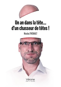 Nicolas Thébault - Un an dans la tête... d'un chasseur de têtes !.