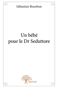 Un bébé pour le Dr Seduttore