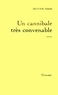 Olivier Todd - Un cannibale très convenable.