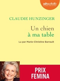 Claudie Hunzinger - Un chien à ma table - Livre audio 1 CD MP3.