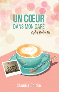 Un coeur dans mon café, et plus si affinités