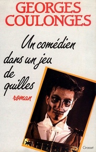 Georges Coulonges - Un Comédien dans un jeu de quilles.
