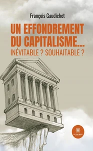 Un effondrement du capitalisme... inévitable ? souhaitable ?
