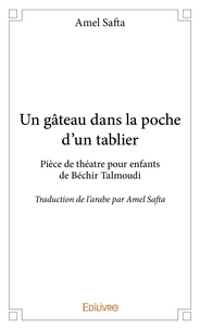 Un gâteau dans la poche d'un tablier pièce de théâtre pour enfant de Béchir Talmoudi