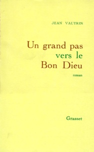 Jean Vautrin - Un Grand pas vers le Bon Dieu.