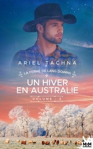 Ariel Tachna - La ferme de Lang Downs 3 : Un hiver en Australie - La ferme de Lang Downs, T3.