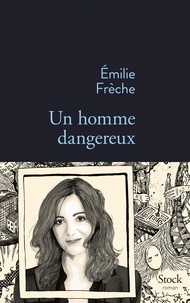 Emilie Frèche - Un homme dangereux.