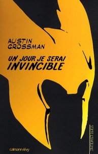 Austin Grossman - Un jour, je serai invicible.