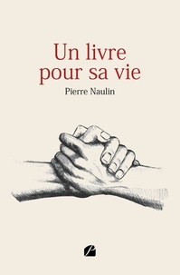 Pierre Naulin - Un livre pour sa vie.