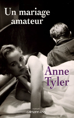 Anne Tyler - Un mariage amateur.