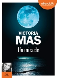 Victoria Mas - Un miracle. 1 CD audio MP3