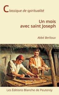 Martin Berlioux - Un mois avec saint Joseph.