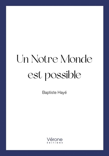 Baptiste Haye - Un notre monde est possible.
