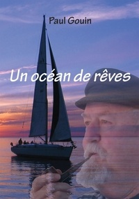 Paul Gouin - Un océan de rêves.