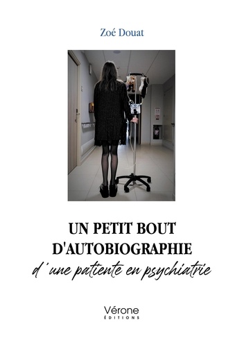 Zoe Douat - Un petit bout d'autobiographie d'une patiente en psychiatrie.