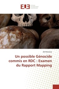 Bill Mokelwa - Un possible Génocide commis en RDC : Examen du Rapport Mapping.