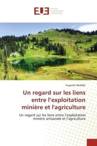 Augustin Bedidjo - Un regard sur les liens entre l'exploitation minière et l'agriculture - Un regard sur les liens entre l'exploitation minière artisanale et l'agriculture.