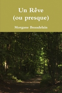 Morgane Beaudelain - Un Rêve (ou presque).