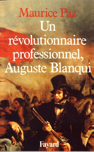 Un révolutionnaire professionnel, Auguste Blanqui