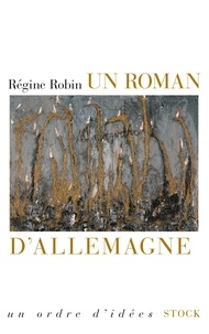 Régine Robin - Un roman d'Allemagne.