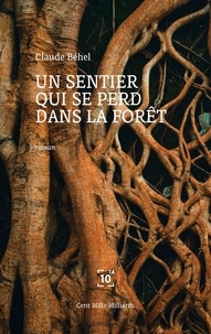 Claude Béhel - Un sentier qui se perd dans la forêt.
