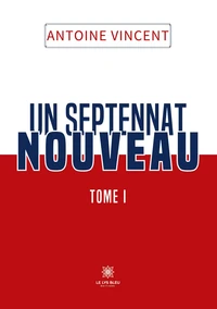 Un septennat nouveau Tome 1