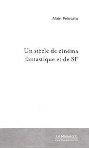 Alain Pelosato - Un siècle de cinéma fantastique et de SF.