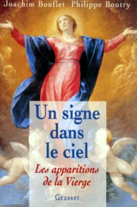 UN SIGNE DANS LE CIEL. Les apparitions de la Vierge